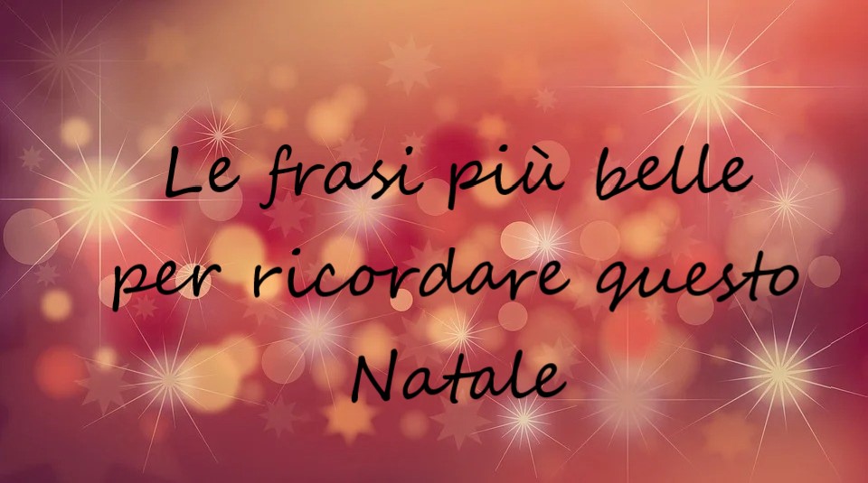 frasi più belle per ricordare questo Natale